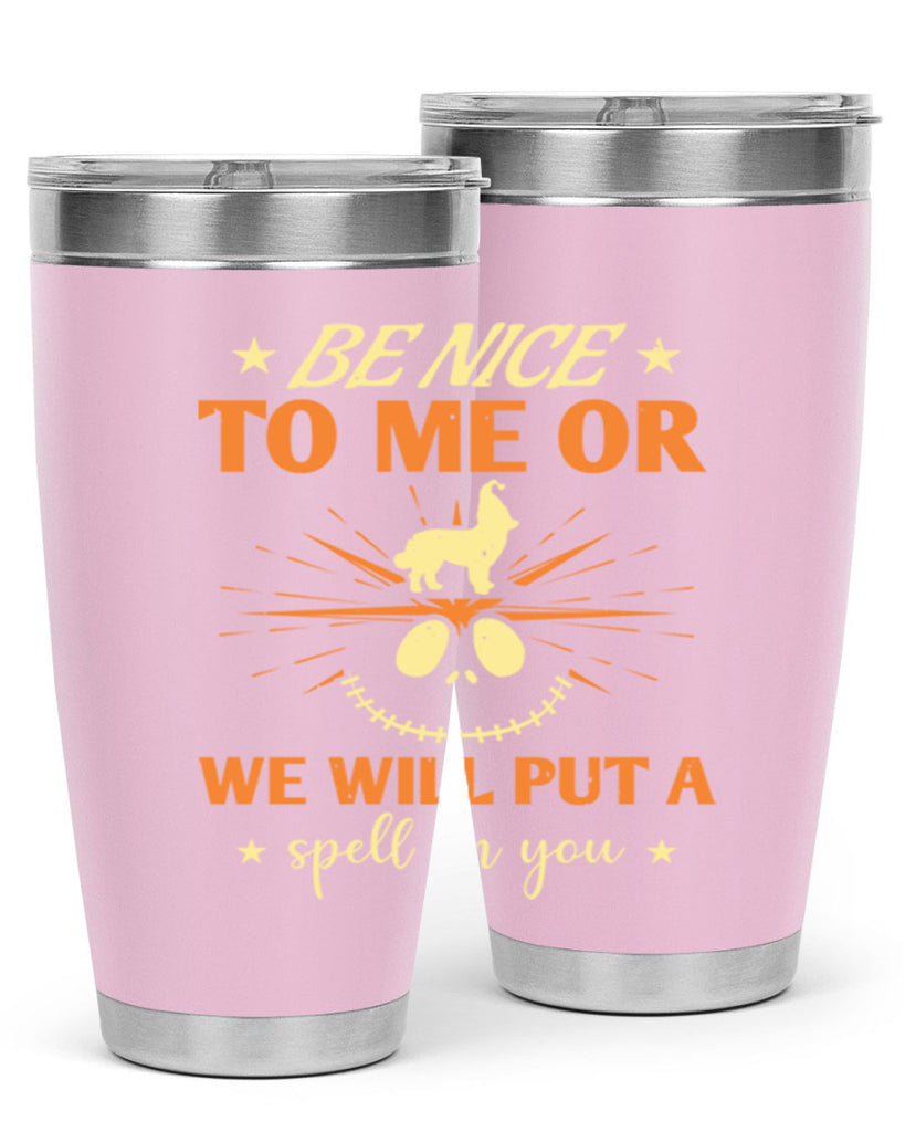 be nice to me or we will put a spell on you 140#- halloween- Tumbler