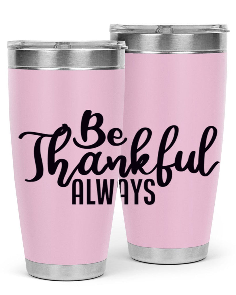 be thankful always 63#- thanksgiving- Tumbler
