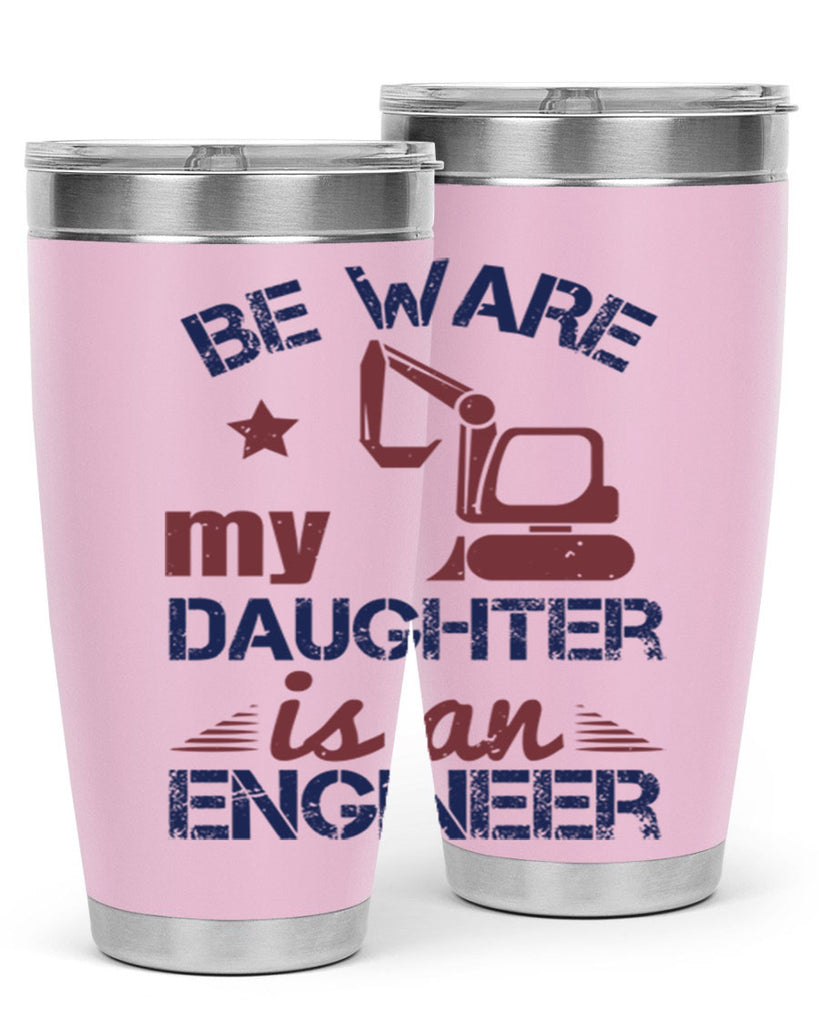 be ware my daughter is an engineer Style 28#- engineer- tumbler