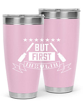 but first insulin Style 17#- diabetes- Tumbler