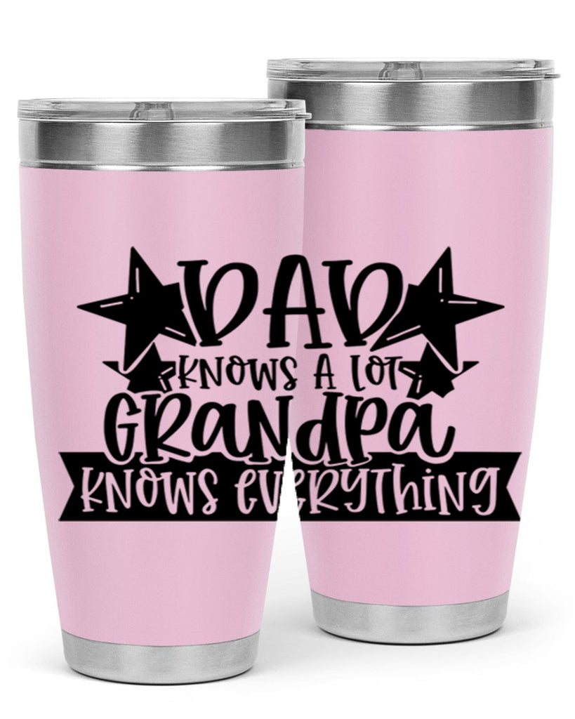 dad knows a lot grandpa knows everything 65#- fathers day- Tumbler