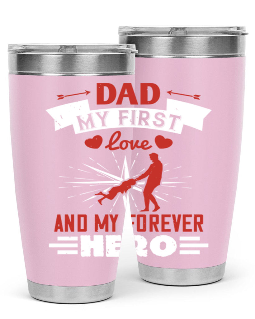 dad my first love and my forever hero 114#- fathers day- Tumbler