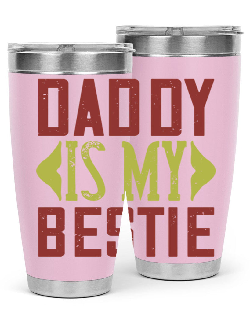 daddy is my bestie 244#- fathers day- Tumbler