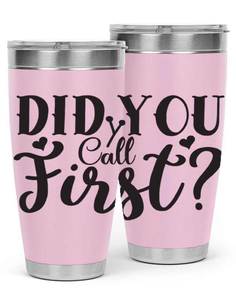 did you call first 76#- home- Tumbler