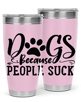 dogs because people suck Style 91#- dog- Tumbler