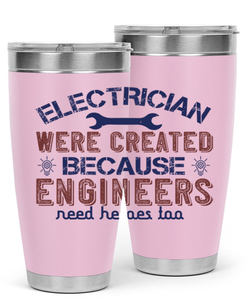 electrician were created because engineers need heroes too Style 67#- engineer- tumbler