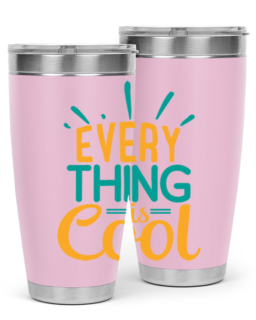 every thing is cool Style 105#- summer- Tumbler
