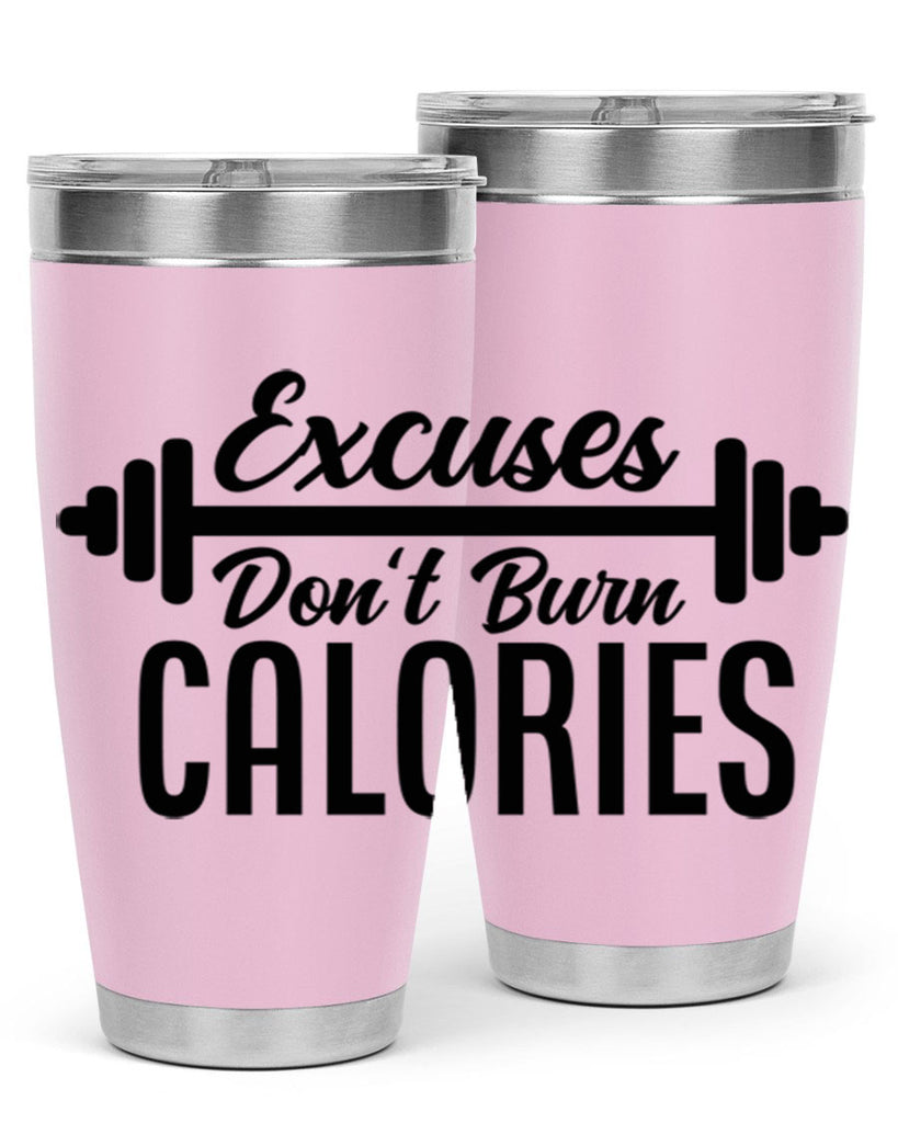 excuses dont burn calories 45#- gym- Tumbler