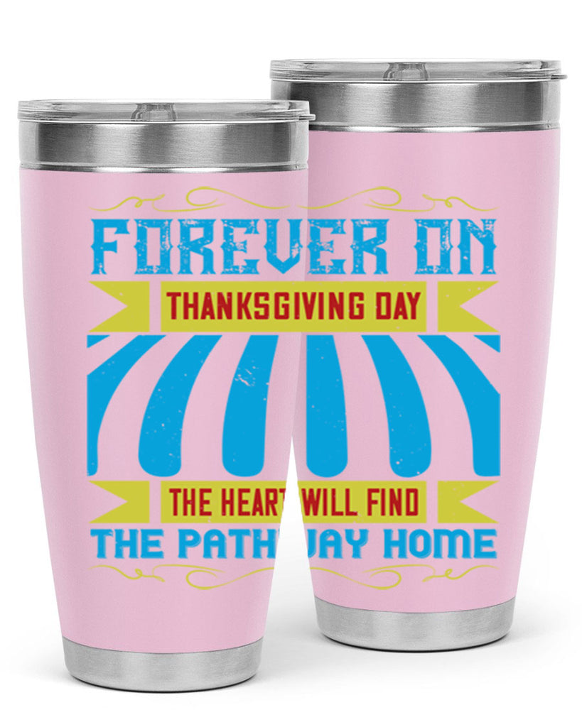 forever on thanksgiving day the heart will find the pathway home 46#- thanksgiving- Tumbler
