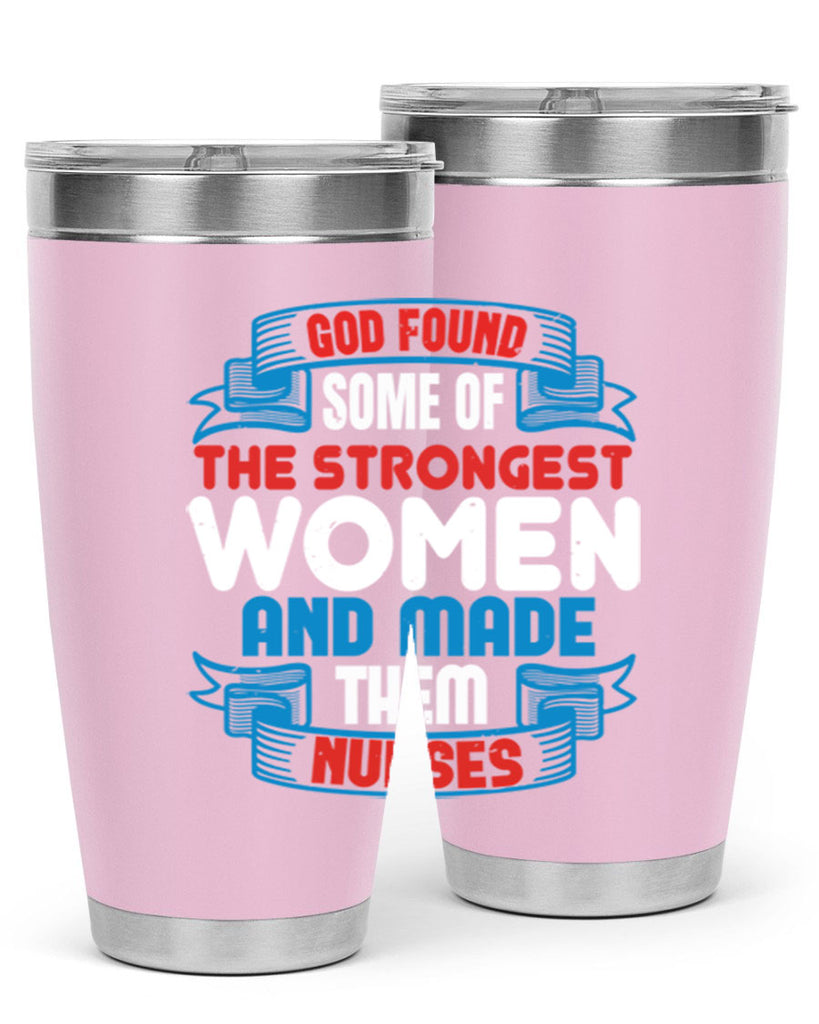 god found the strongest Style 398#- nurse- tumbler