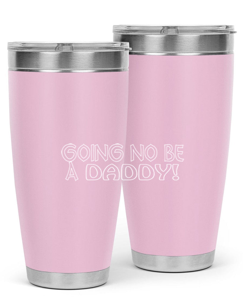 going no be a daddyh 13#- dad- Tumbler
