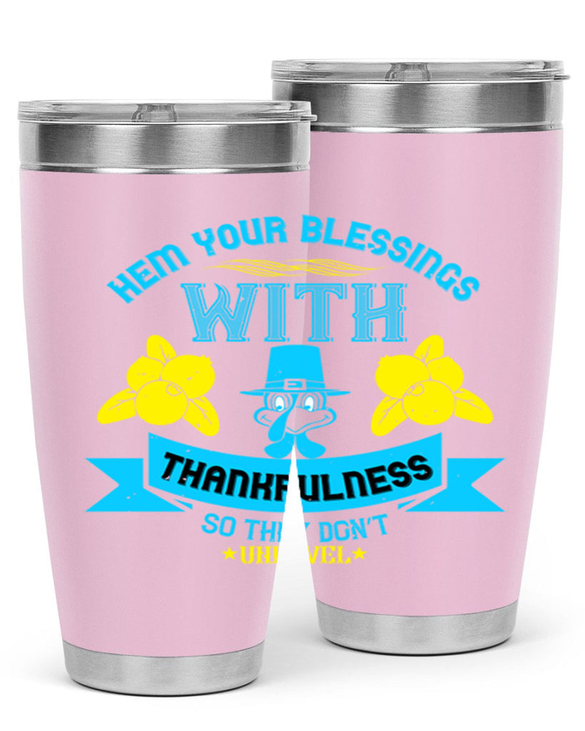 hem your blessings with thankfulness so they don’t unravel 33#- thanksgiving- Tumbler