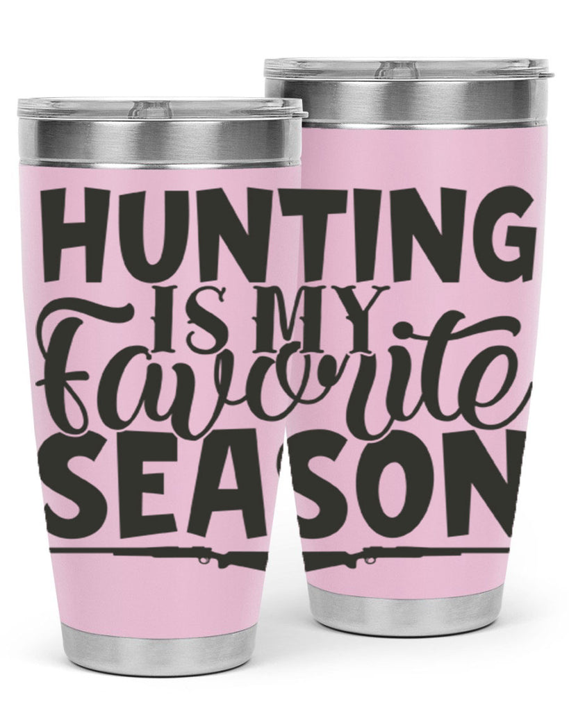 hunting is my favorite season 25#- hunting- Tumbler