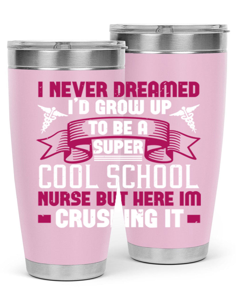 i never dreamed id grow up Style 319#- nurse- tumbler