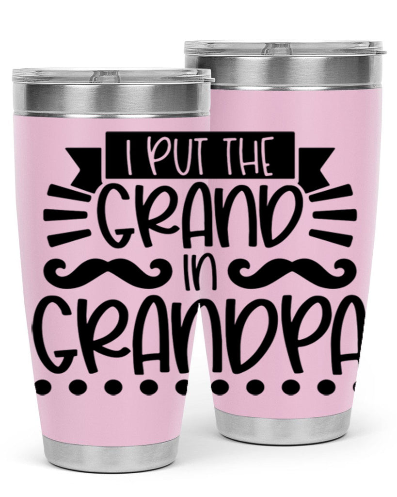 i put the grand in grandpa 36#- fathers day- Tumbler