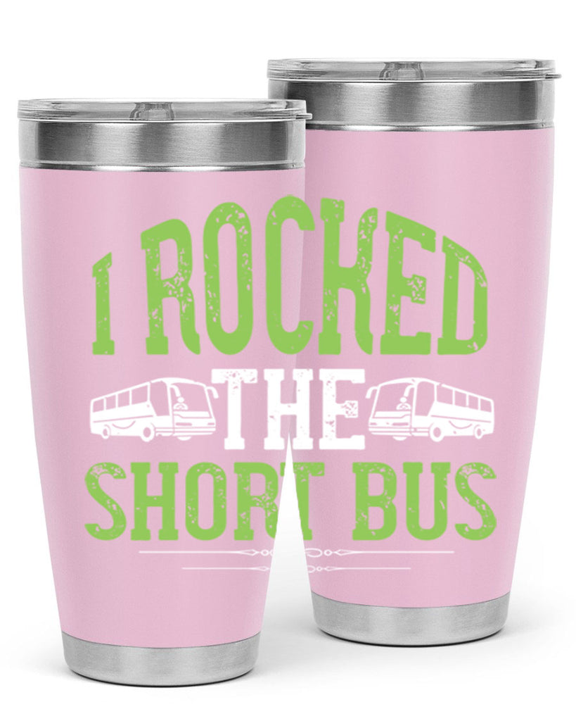 i rocked the short bus Style 26#- bus driver- tumbler