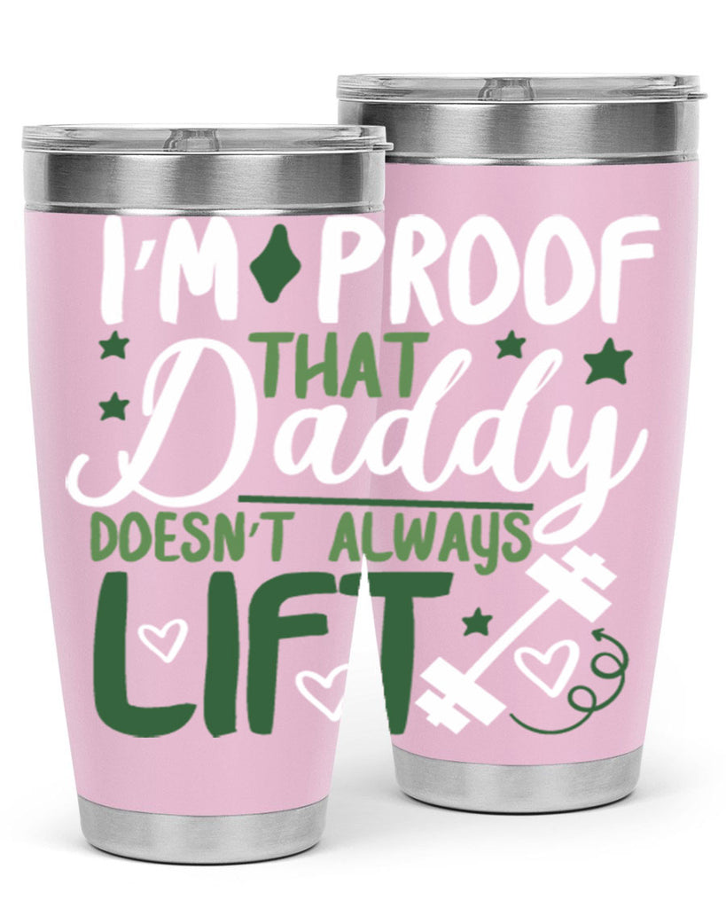 i’m proof that daddy doesn’t always lift 87#- fathers day- Tumbler