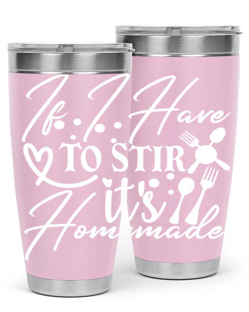 if i have to stir its homemade 30#- kitchen- Tumbler
