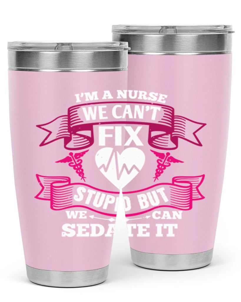 im a nurse we cant fix Style 310#- nurse- tumbler
