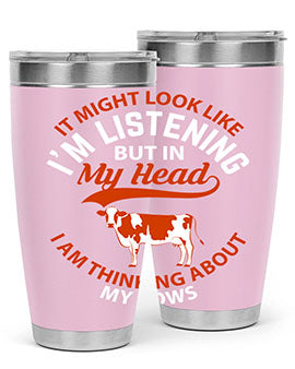 it might look like i’m listening but in my head i am thinking about my cows Style 2#- cow- Tumbler
