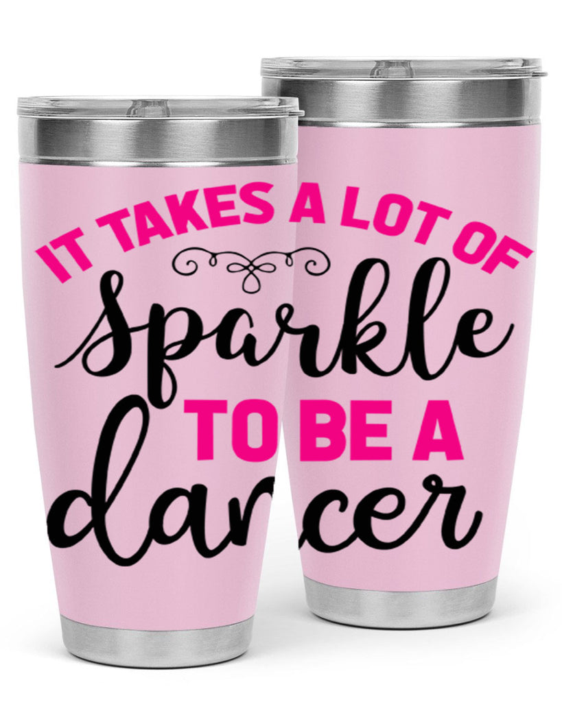 it takes a lot of sparkle to be a dancer 51#- ballet- Tumbler