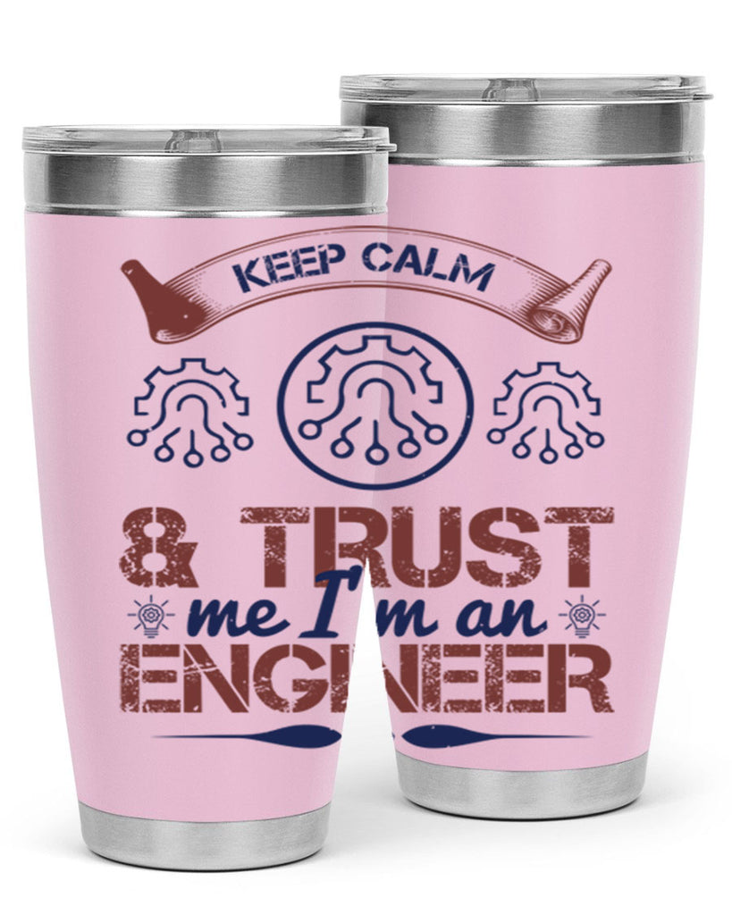 keep calm and trust me im an engineer Style 47#- engineer- tumbler