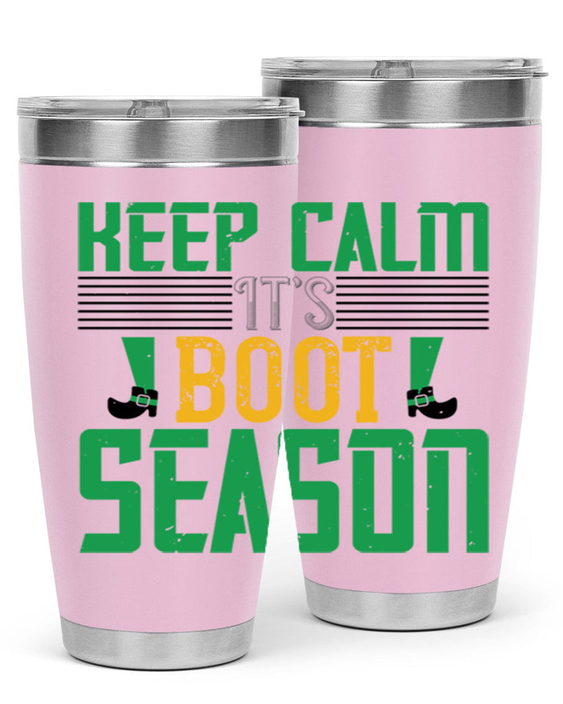 keep calm it’s boot season Style 124#- St Patricks Day- Tumbler