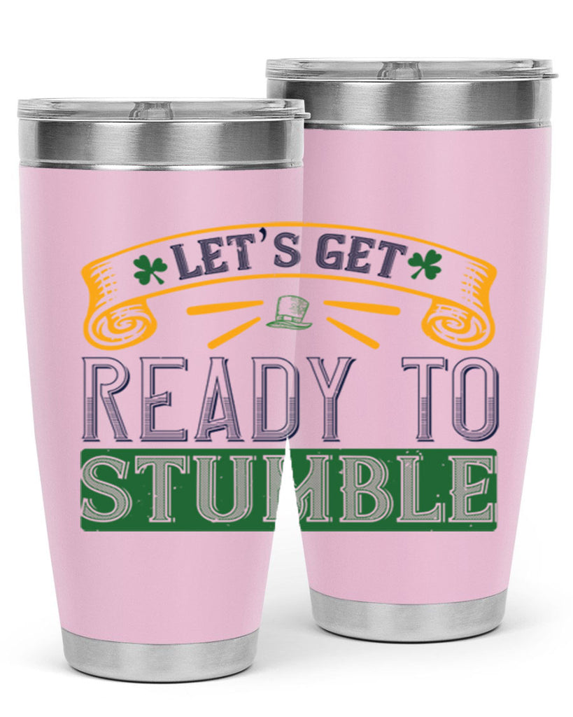 let’s get ready to stumble Style 121#- St Patricks Day- Tumbler