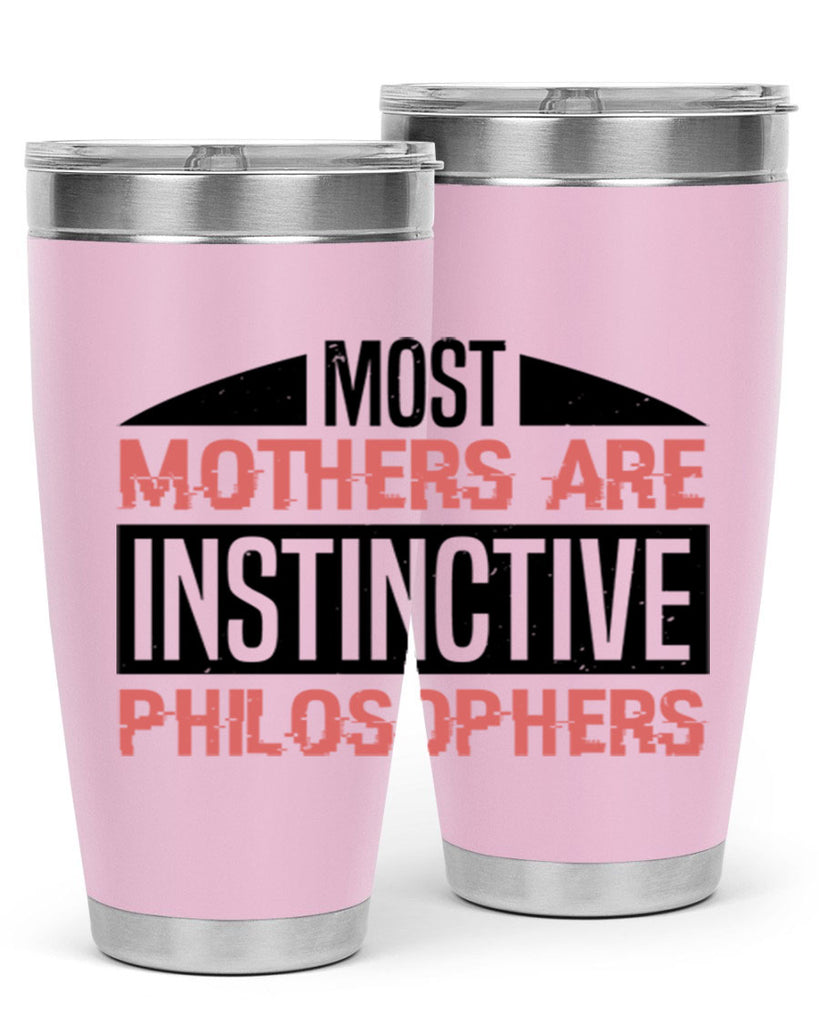 most mothers are instinctive philosophers 46#- mothers day- Tumbler