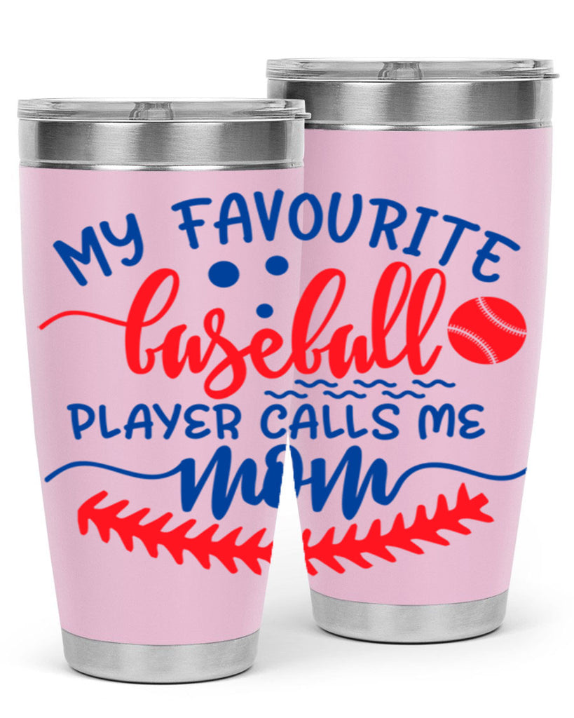 my favourite baseball player calls me mom 2051#- baseball- Tumbler