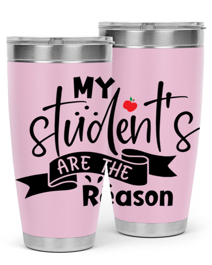 my students are the reason Style 172#- teacher- tumbler