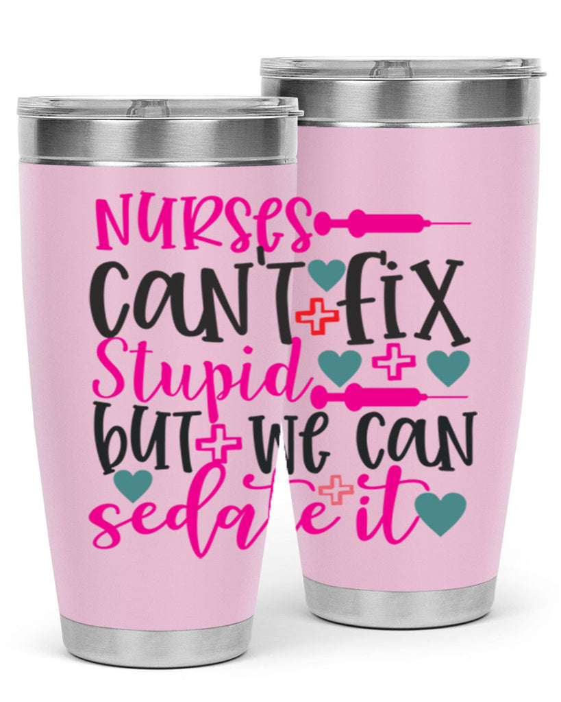 nurses cant fix stupid but we can sedate it Style Style 86#- nurse- tumbler
