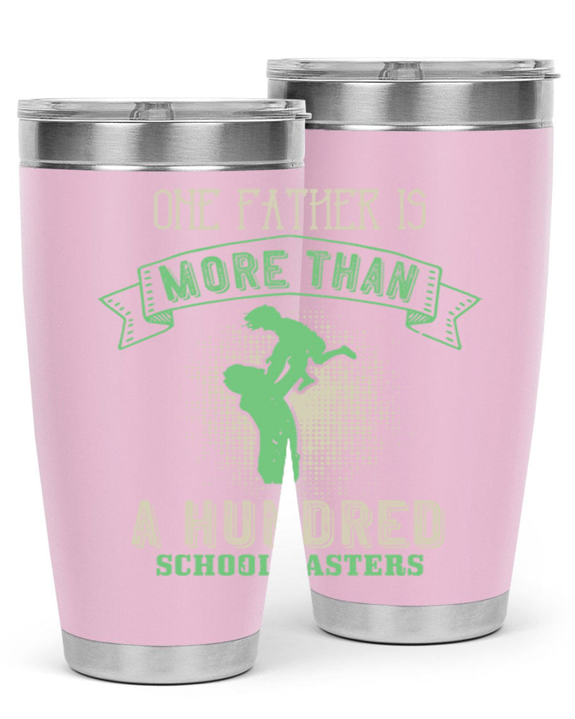 one father is more than a hundred schoolmasters 193#- fathers day- Tumbler