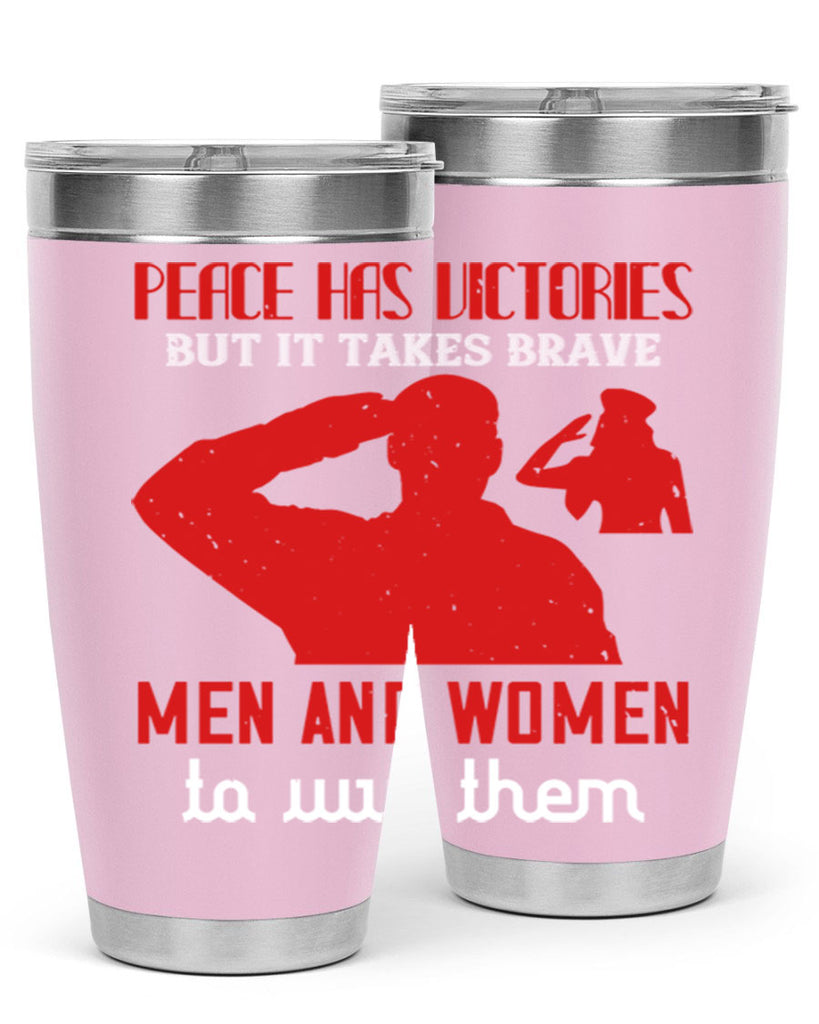 peace has victories but it takes brave 94#- Veterns Day- Tumbler