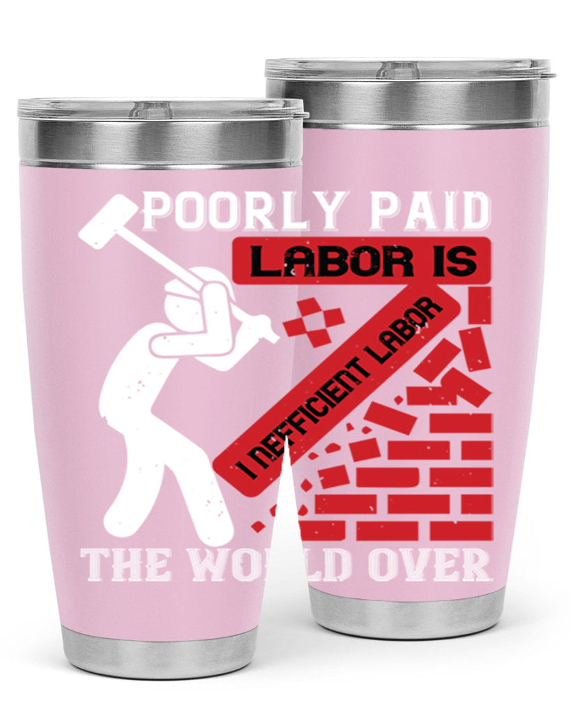 poorly paid labor is inefficient labor the world over 19#- labor day- Tumbler
