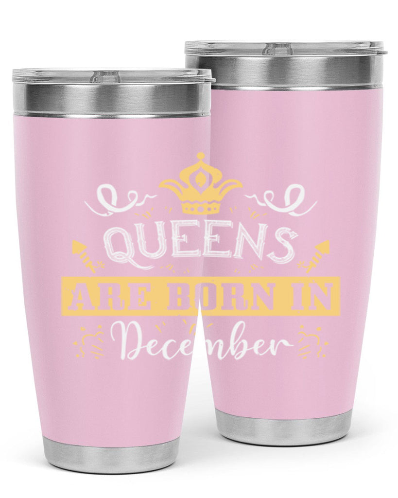 queens are born in December Style 44#- birthday- tumbler
