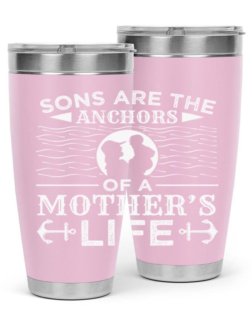 sons are the anchors of a mothers life 30#- mothers day- Tumbler