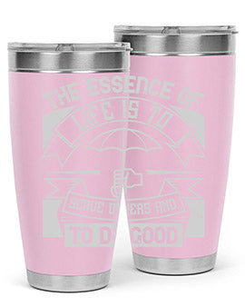 the essence of life is To serve others and to do good Style 24#- volunteer- Tumbler