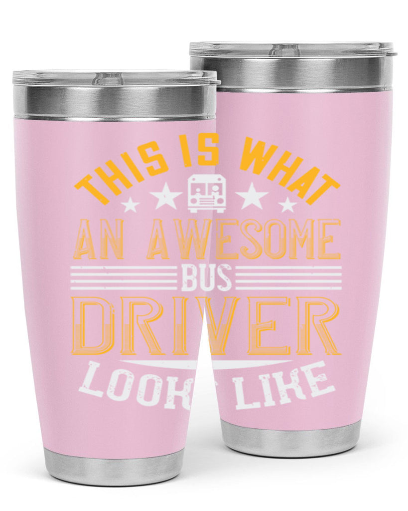 this is what an awesome bus driver looks like Style 10#- bus driver- tumbler