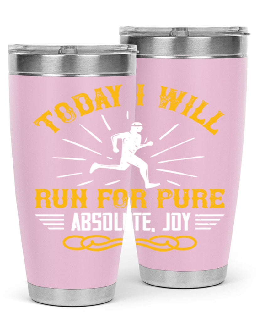 today i will run for pure absolute joy 5#- running- Tumbler