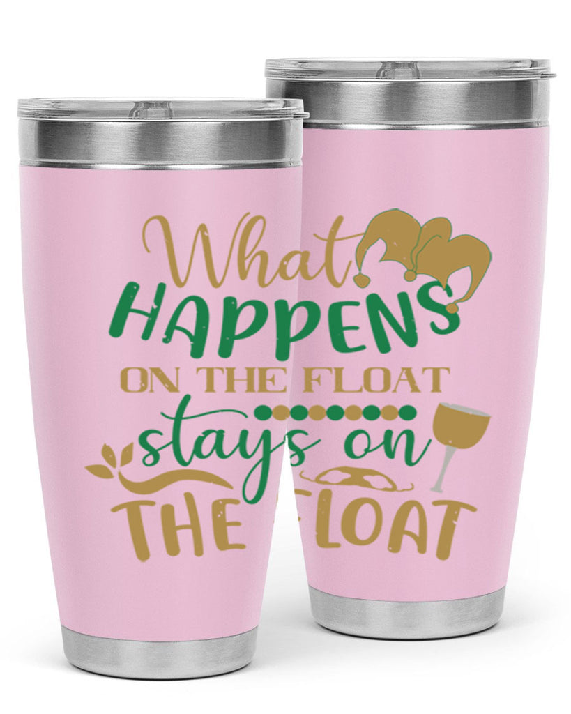 what happens on the float stays on the float 30#- mardi gras- Tumbler