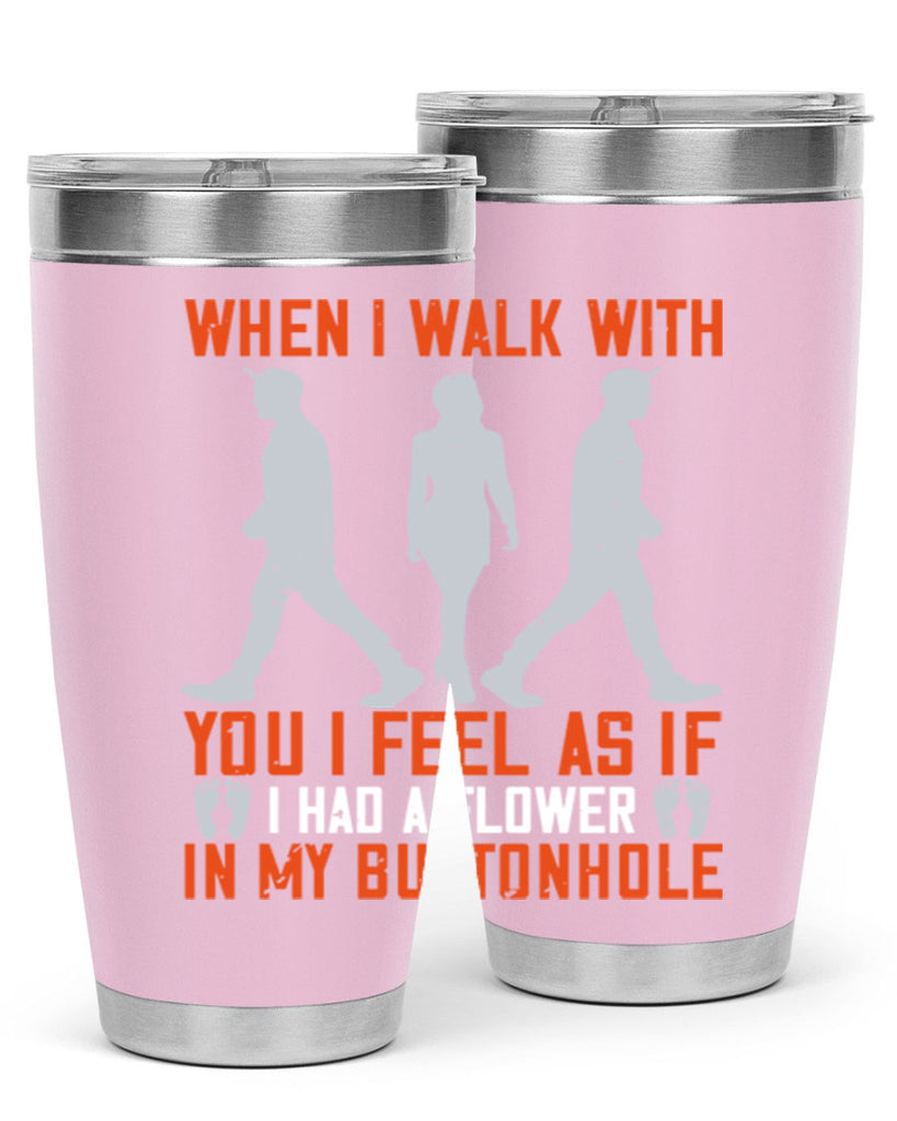 when i walk with you i feel as if i had a flower in my buttonhole 11#- walking- Tumbler