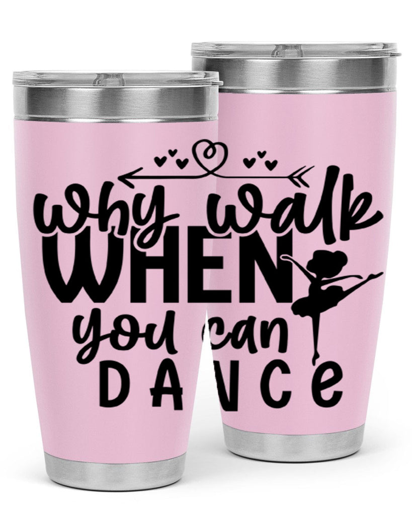 why walk when you can dance 92#- ballet- Tumbler