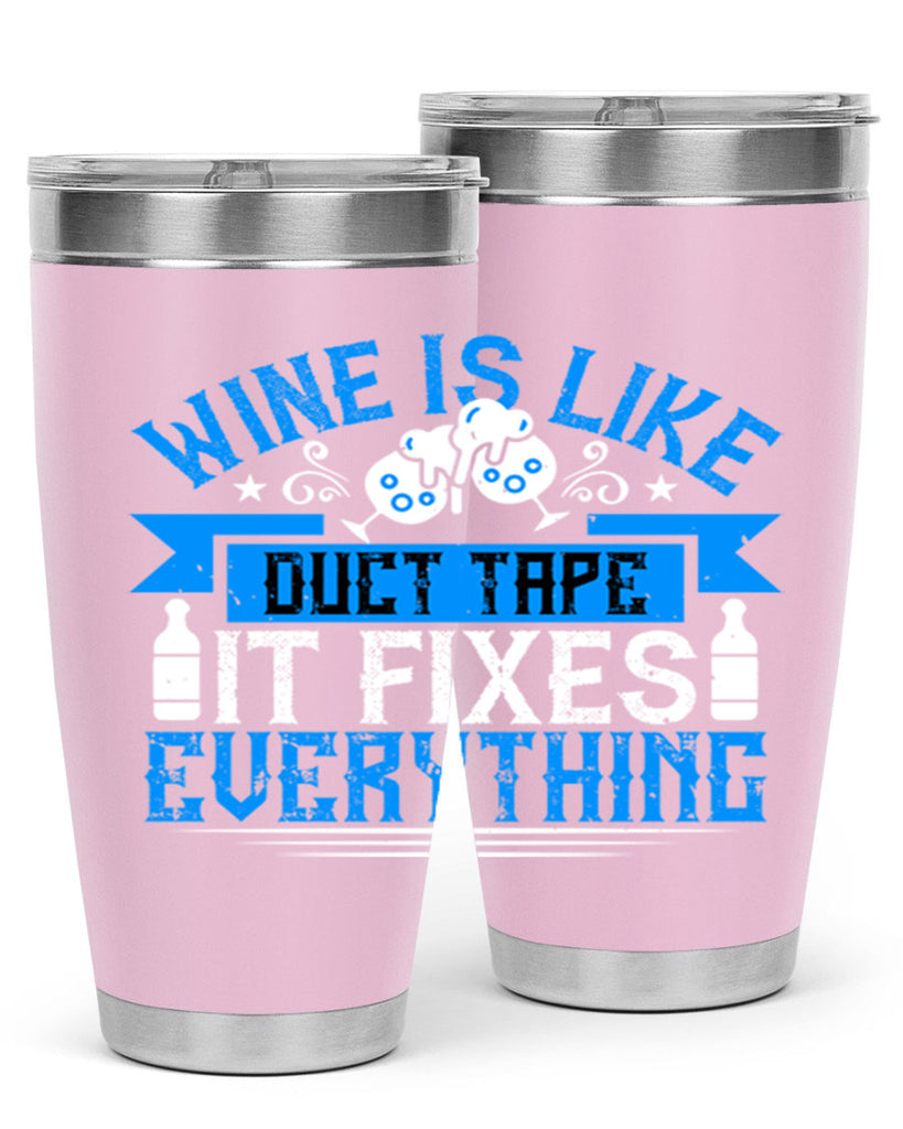 wine is like duct tape it fixes everything 17#- drinking- Tumbler