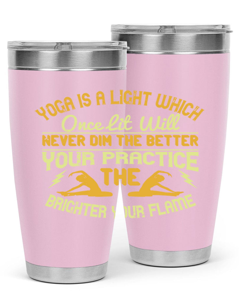 yoga is a light which once lit will never dim the better your practice the brighter your flame 26#- yoga- Tumbler