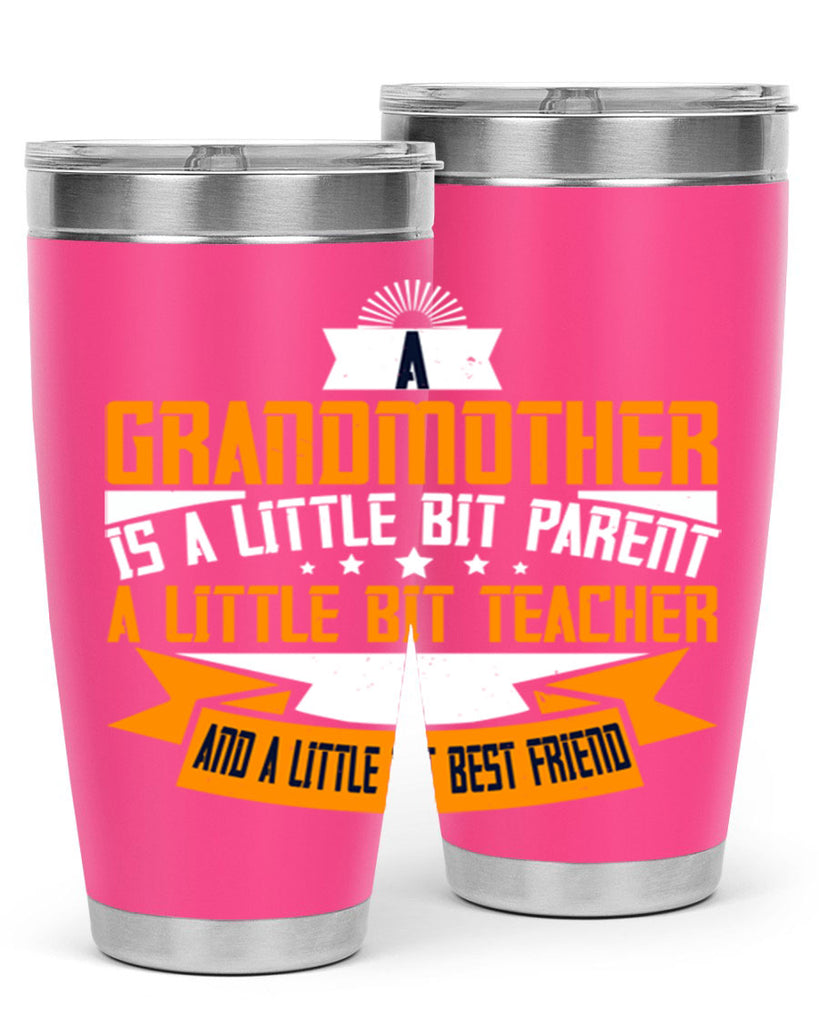 A grandmother is a little bit parent a little bit teacher 43#- grandma - nana- Tumbler