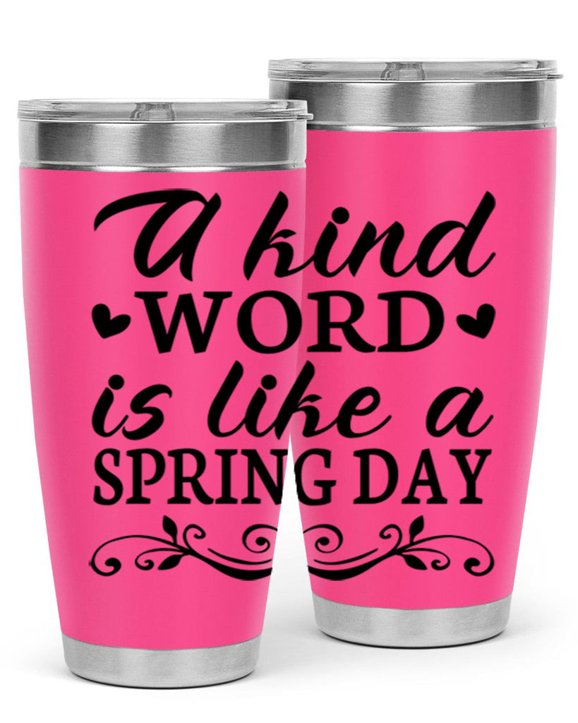 A kind word is like 14#- spring- Tumbler