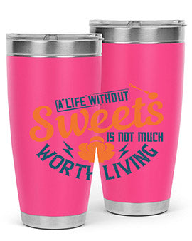 A life without sweets is not much worth living Style 50#- diabetes- Tumbler