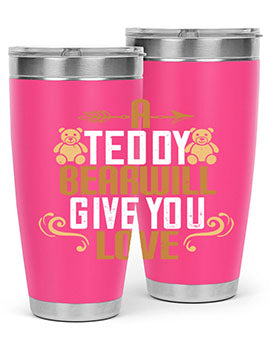 A teddy bear will give you love 2#- Bears- Tumbler