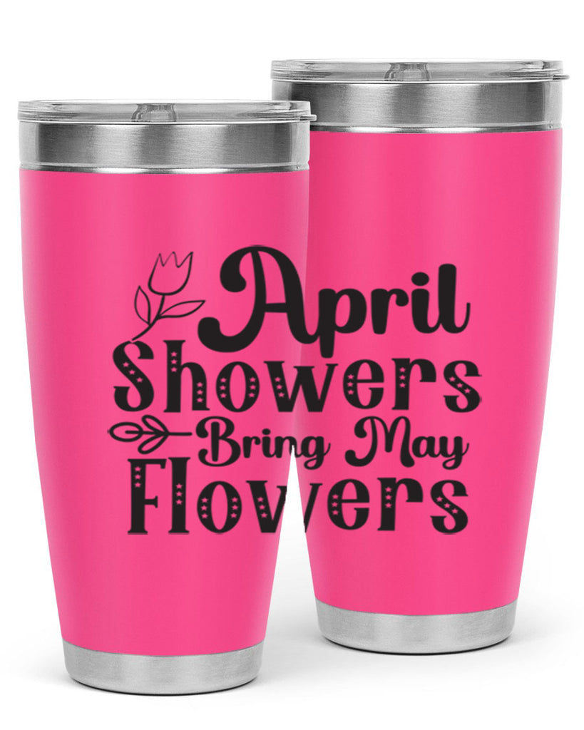 April showers bring may flowers20#- spring- Tumbler